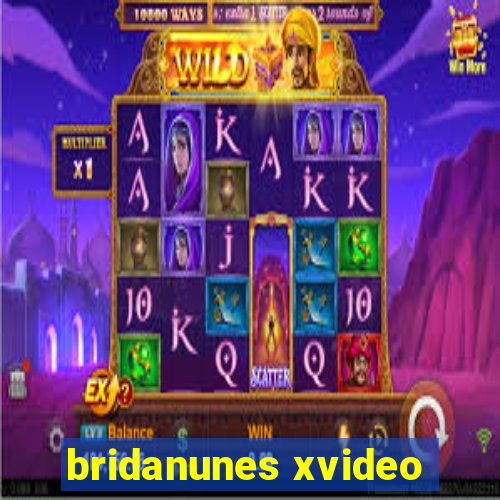 bridanunes xvideo